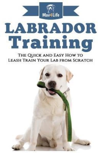 Cover for Mav4life · Labrador Training! (Paperback Bog) (2017)