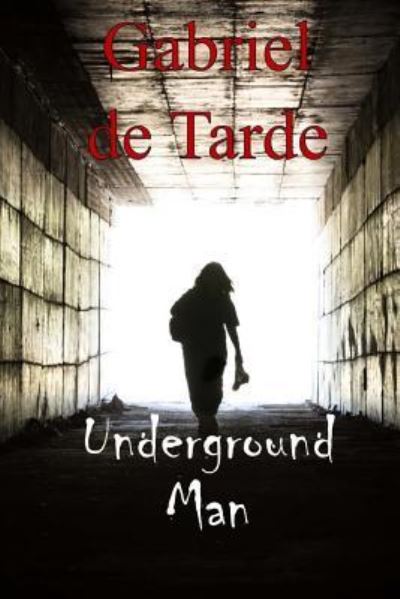 Cover for Gabriel De Tarde · Underground Man (Paperback Book) (2017)