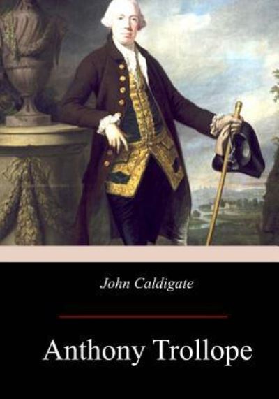 John Caldigate - Anthony Trollope - Livros - Createspace Independent Publishing Platf - 9781975737184 - 2 de setembro de 2017