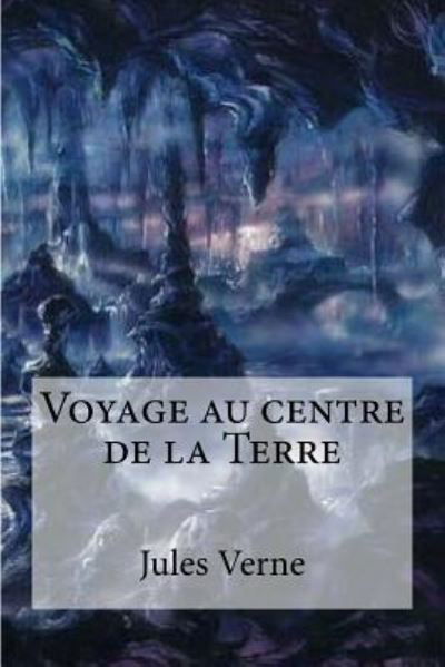 Voyage au centre de la Terre - Jules Verne - Kirjat - Createspace Independent Publishing Platf - 9781975782184 - lauantai 26. elokuuta 2017