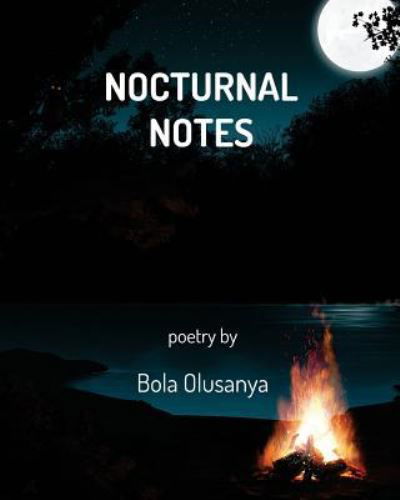 Nocturnal Notes - Bola Olusanya - Libros - Createspace Independent Publishing Platf - 9781975849184 - 16 de noviembre de 2017