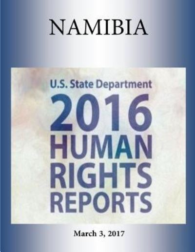 Cover for U S State Department · NAMIBIA 2016 HUMAN RIGHTS Report (Paperback Book) (2017)