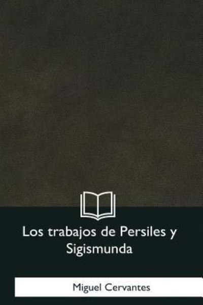 Cover for Miguel de Cervantes · Los trabajos de Persiles y Sigismunda (Pocketbok) (2018)