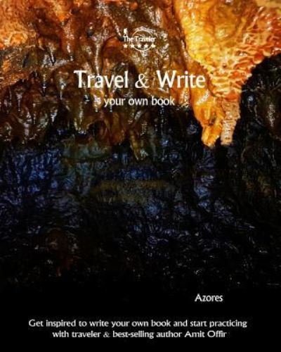 Travel & Write Your Own Book - Azores - Amit Offir - Livres - Createspace Independent Publishing Platf - 9781981411184 - 4 décembre 2017