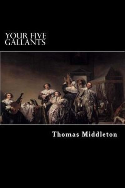 Cover for Thomas Middleton · Your Five Gallants (Paperback Book) (2017)