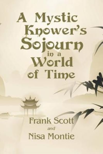 Cover for Frank Scott · A Mystic Knower's Sojourn in a World of Time (Taschenbuch) (2018)