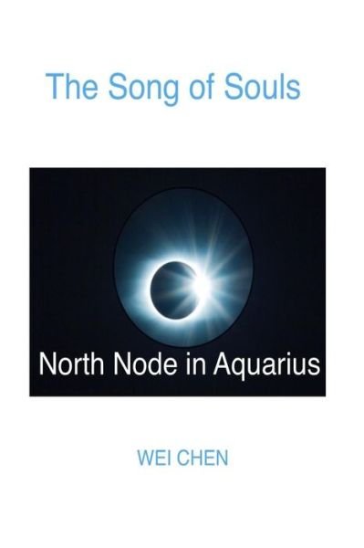 Cover for Wei Chen · The Song of Souls North Node in Aquarius (Paperback Bog) (2017)
