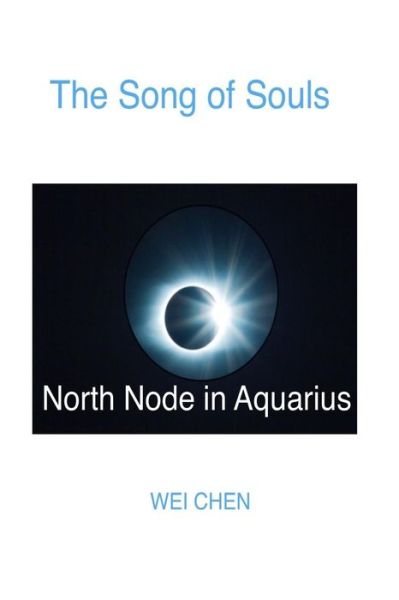 Cover for Wei Chen · The Song of Souls North Node in Aquarius (Paperback Book) (2017)