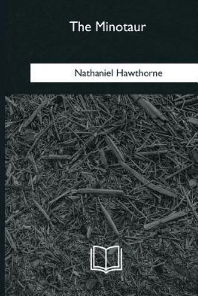 Cover for Nathaniel Hawthorne · The Minotaur (Paperback Bog) (2018)