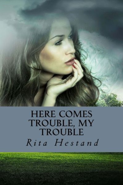 Cover for Rita Hestand · Here Comes Trouble, My Trouble (Paperback Book) (2018)