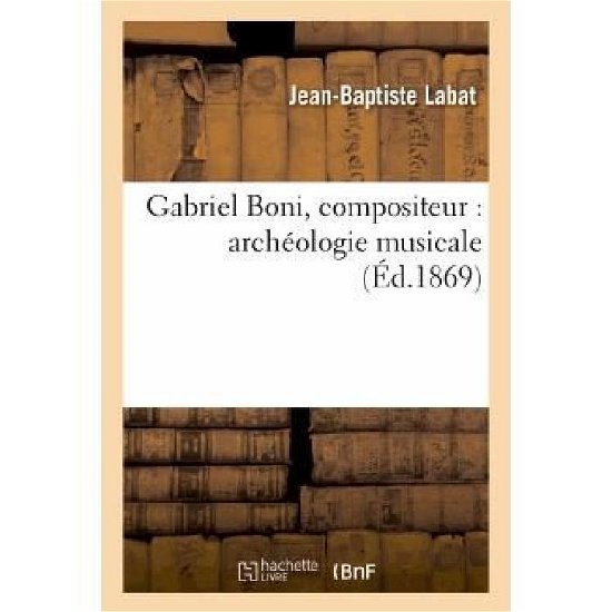 Cover for Labat-j-b · Gabriel Boni, Compositeur: Archeologie Musicale (Paperback Book) [French edition] (2013)