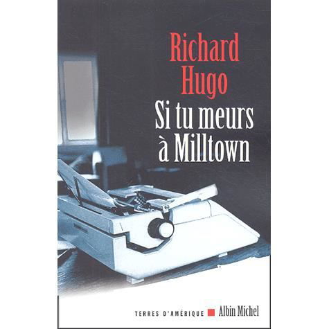 Cover for Richard Hugo · Si Tu Meurs a Milltown (Collections Litterature) (French Edition) (Paperback Book) [French, Terres D'amerique edition] (2004)