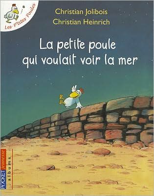 Cover for Christian Jolibois · La Petite Poule Qui Voulait Voir La Mer (Les P'tites Poules) (French Edition) (Taschenbuch) [French, Albums edition] (2010)