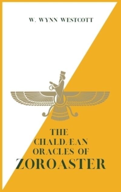 Cover for W Wynn Westcott · The Chaldaean Oracles of ZOROASTER (Hardcover Book) (2020)