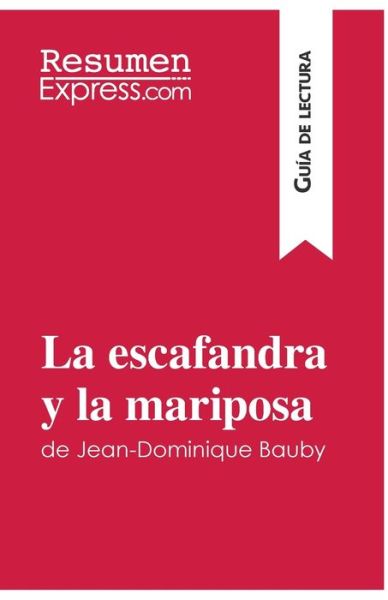 La escafandra y la mariposa de Jean-Dominique Bauby (Guia de lectura) - Resumenexpress - Książki - Resumenexpress.com - 9782806283184 - 21 września 2016