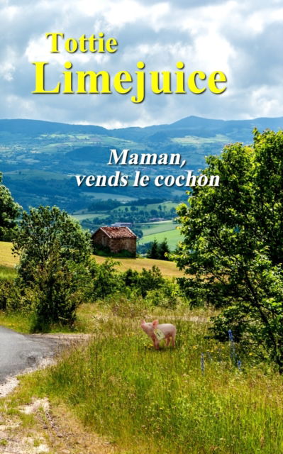 Cover for Tottie Limejuice · Maman, vends le cochon (Paperback Bog) (2019)