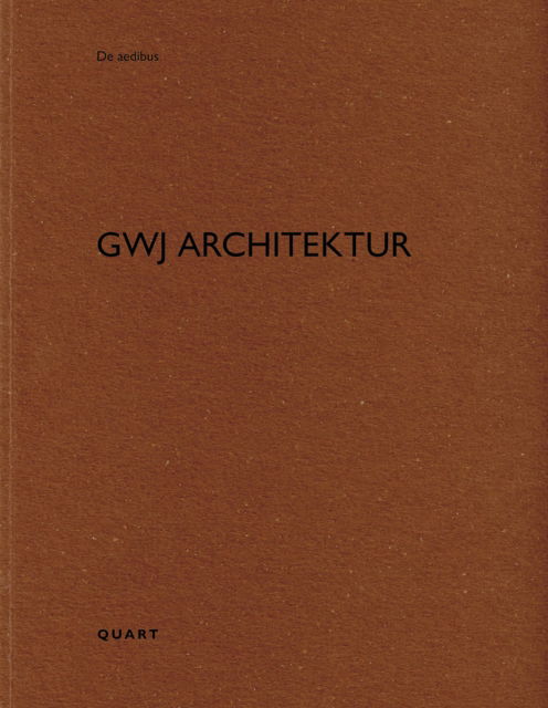 GWJ Architektur - De aedibus -  - Livros - Quart Publishers - 9783037613184 - 13 de janeiro de 2025