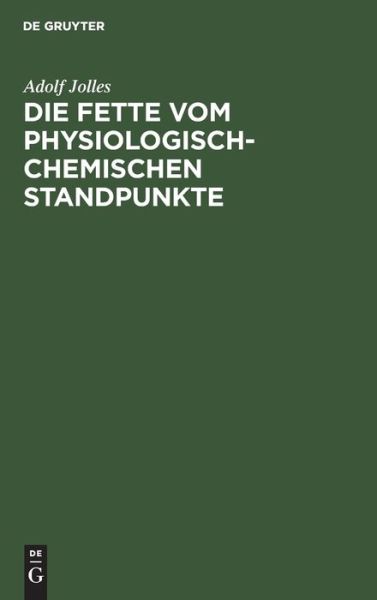 Cover for Adolf Jolles · Die Fette vom physiologisch-chemischen Standpunkte (Book) (1907)