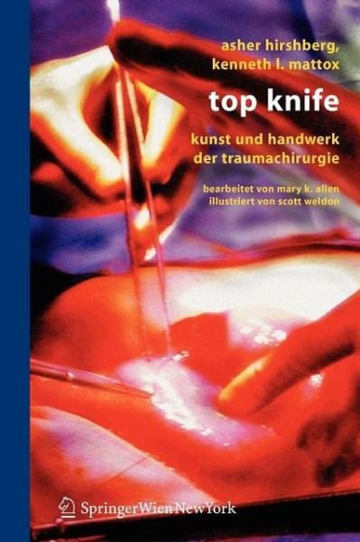 Cover for Hirshberg, Asher, MD · Top Knife: Kunst Und Handwerk Der Trauma-Chirurgie (Taschenbuch) [2006 edition] (2006)