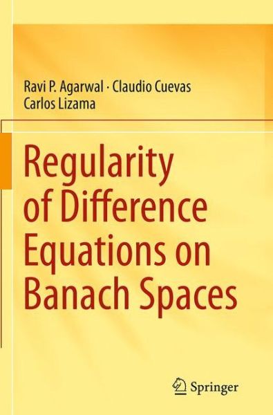 Cover for Ravi P. Agarwal · Regularity of Difference Equations on Banach Spaces (Paperback Book) [Softcover reprint of the original 1st ed. 2014 edition] (2016)