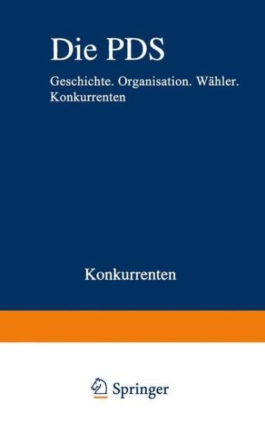 Cover for Gero Neugebauer · Die Pds: Geschichte. Organisation. Wahler. Konkurrenten - Analysen (Pocketbok) [Softcover Reprint of the Original 1st 1996 edition] (2012)