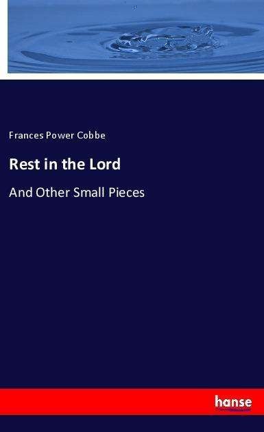 Rest in the Lord - Cobbe - Bücher -  - 9783337443184 - 