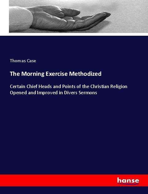 Cover for Case · The Morning Exercise Methodized (Bog)