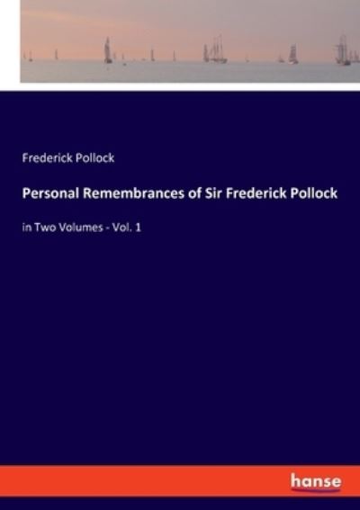 Personal Remembrances of Sir Frederick Pollock - Frederick Pollock - Books - hansebooks - 9783348049184 - May 24, 2021