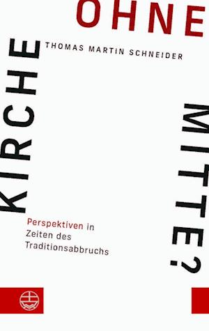 Cover for Thomas Martin Schneider · Kirche ohne Mitte? (Book) (2023)