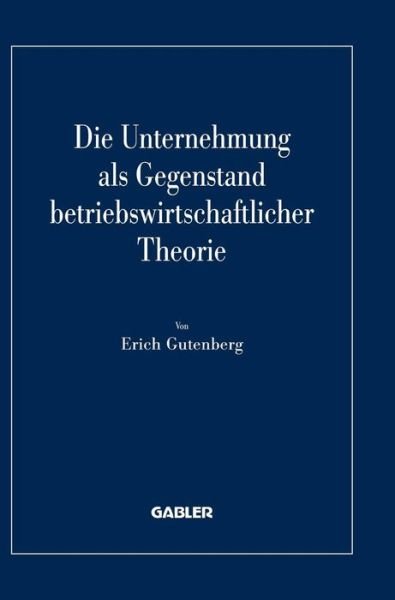 Cover for Erich Gutenberg · Die Unternehmung ALS Gegenstand Betriebswirtschaftlicher Theorie (Innbunden bok) [1998 edition] (1997)