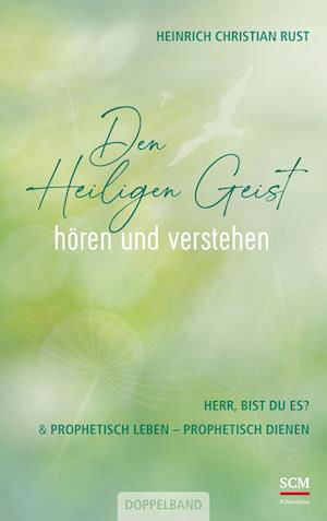 Den Heiligen Geist hören und verstehen - Heinrich Christian Rust - Books - SCM Brockhaus, R. - 9783417000184 - February 11, 2022