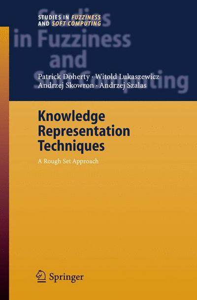 Cover for Patrick Doherty · Knowledge Representation Techniques: a Rough Set Approach - Studies in Fuzziness and Soft Computing (Hardcover Book) (2006)