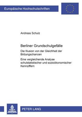 Cover for Andreas Boehme · Berliner Grundschulgefaelle: Die Illusion Von Der Gleichheit Der Bildungschancen- Eine Vergleichende Analyse Schulstatistischer Und Soziooekonomischer Kennziffern - Europaeische Hochschulschriften / European University Studie (Paperback Book) (2002)