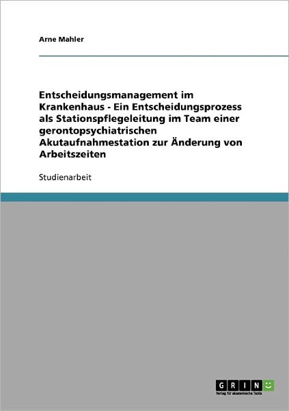 Entscheidungsmanagement im Krank - Mahler - Bøger - GRIN Verlag - 9783638911184 - 6. november 2013