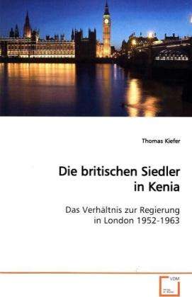 Die britischen Siedler in Kenia - Kiefer - Książki -  - 9783639039184 - 