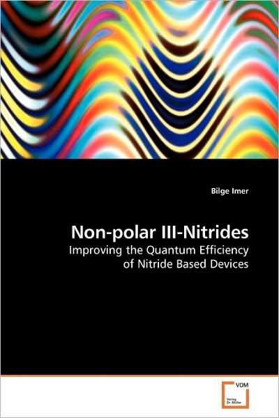 Cover for Bilge Imer · Non-polar Iii-nitrides: Improving the Quantum Efficiency of Nitride Based Devices (Taschenbuch) (2009)