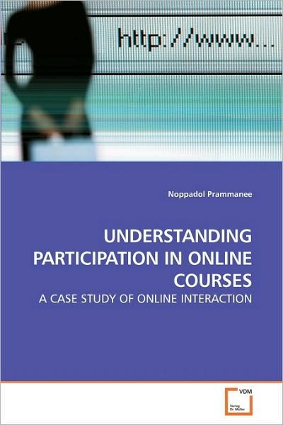 Cover for Noppadol Prammanee · Understanding Participation in Online Courses: a Case Study of Online Interaction (Paperback Book) (2010)