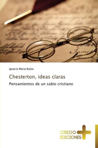 Cover for Ignacio María Rubio · Chesterton, Ideas Claras: Pensamientos De Un Sabio Cristiano (Paperback Book) [Spanish edition] (2013)