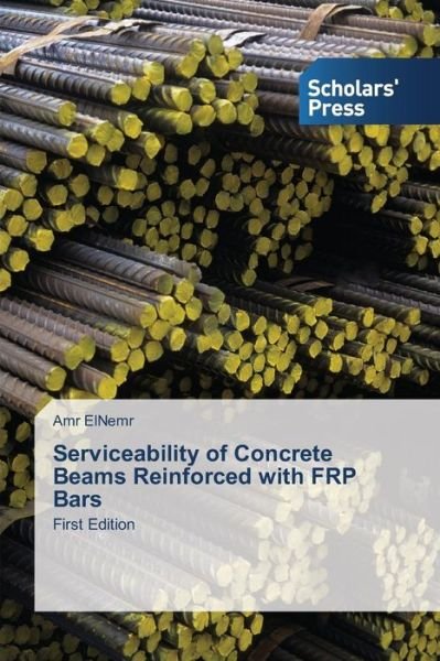 Cover for Amr Elnemr · Serviceability of Concrete Beams Reinforced with Frp Bars: First Edition (Paperback Bog) (2014)