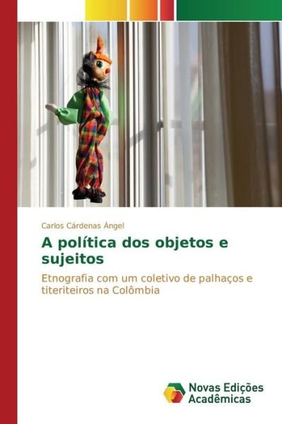 Cover for Cardenas Angel Carlos · A Politica Dos Objetos E Sujeitos (Paperback Book) (2015)