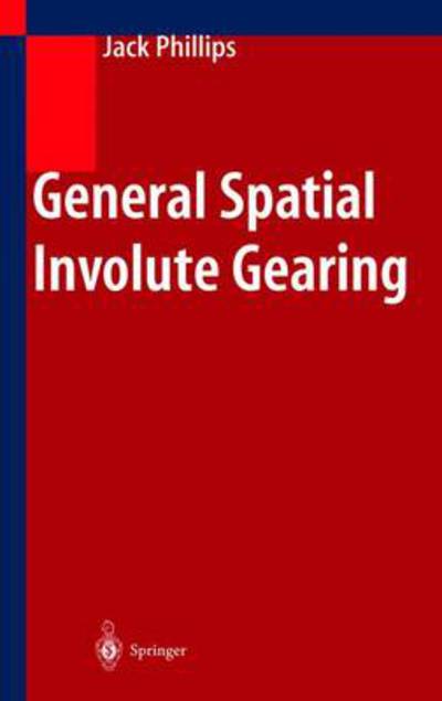 Cover for Jack Phillips · General Spatial Involute Gearing (Paperback Book) [Softcover reprint of hardcover 1st ed. 2003 edition] (2010)