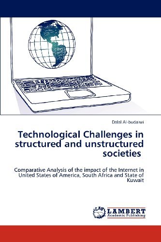 Technological Challenges in Structured and Unstructured Societies: Comparative Analysis of the Impact of the Internet in United States of America, South Africa and State of Kuwait - Dalal Al-budaiwi - Bücher - LAP LAMBERT Academic Publishing - 9783659136184 - 14. August 2012