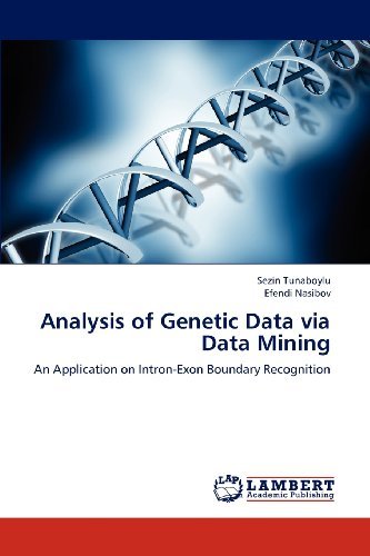 Analysis of Genetic Data Via Data Mining: an Application on Intron-exon Boundary Recognition - Efendi Nasibov - Livres - LAP LAMBERT Academic Publishing - 9783659152184 - 2 juillet 2012