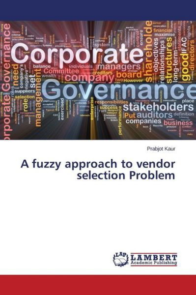 Cover for Kaur Prabjot · A Fuzzy Approach to Vendor Selection Problem (Pocketbok) (2015)