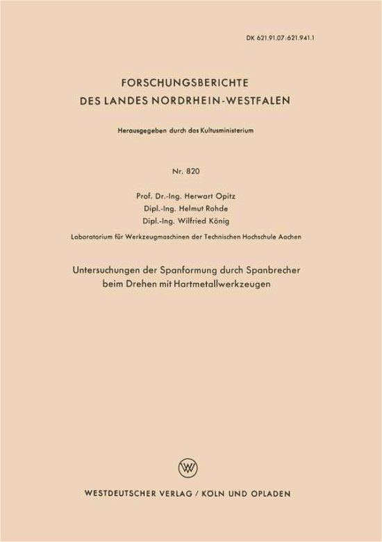Cover for Herwart Opitz · Untersuchungen Der Spanformung Durch Spanbrecher Beim Drehen Mit Hartmetallwerkzeugen - Forschungsberichte Des Landes Nordrhein-Westfalen (Taschenbuch) [1960 edition] (1960)