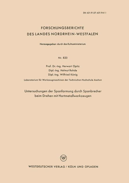 Untersuchungen Der Spanformung Durch Spanbrecher Beim Drehen Mit Hartmetallwerkzeugen - Forschungsberichte Des Landes Nordrhein-Westfalen - Herwart Opitz - Bøger - Vs Verlag Fur Sozialwissenschaften - 9783663038184 - 1960