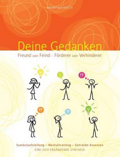 Cover for Roswitha Posch · Deine Gedanken Freund Oder Feind Forderer Oder Verhinderer (Paperback Book) [German edition] (2013)