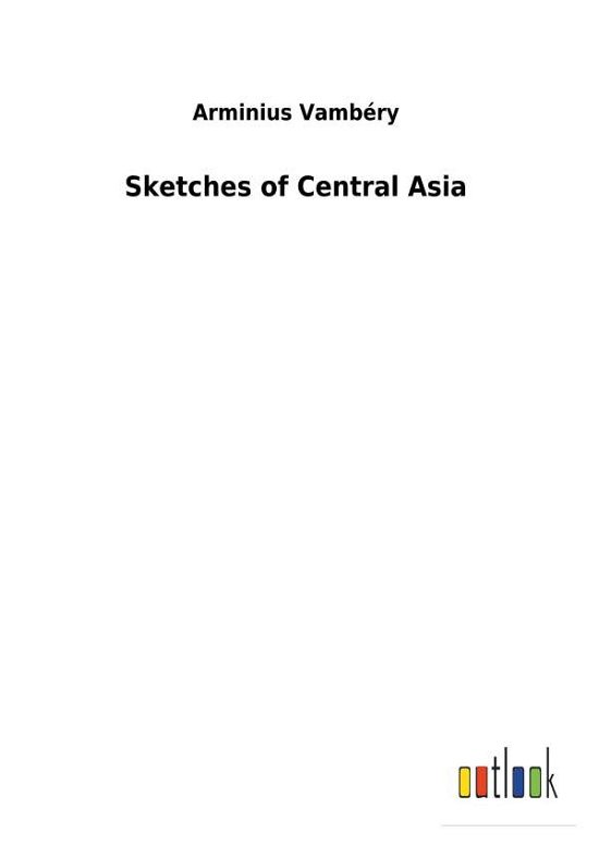 Cover for Vambéry · Sketches of Central Asia (Book) (2018)
