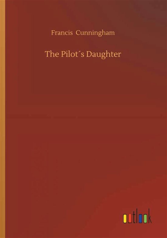Cover for Cunningham · The Pilot's Daughter (Buch) (2018)