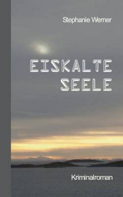 Eiskalte Seele - Werner - Książki -  - 9783735762184 - 30 lipca 2014